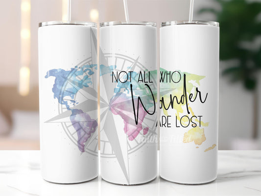 Not All Who Wander Are Lost Tumbler